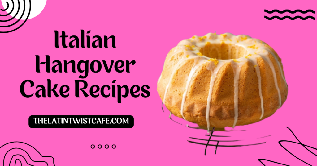 The Ultimate Guide to Italian Hangover Cake Recipes, Tips, and More