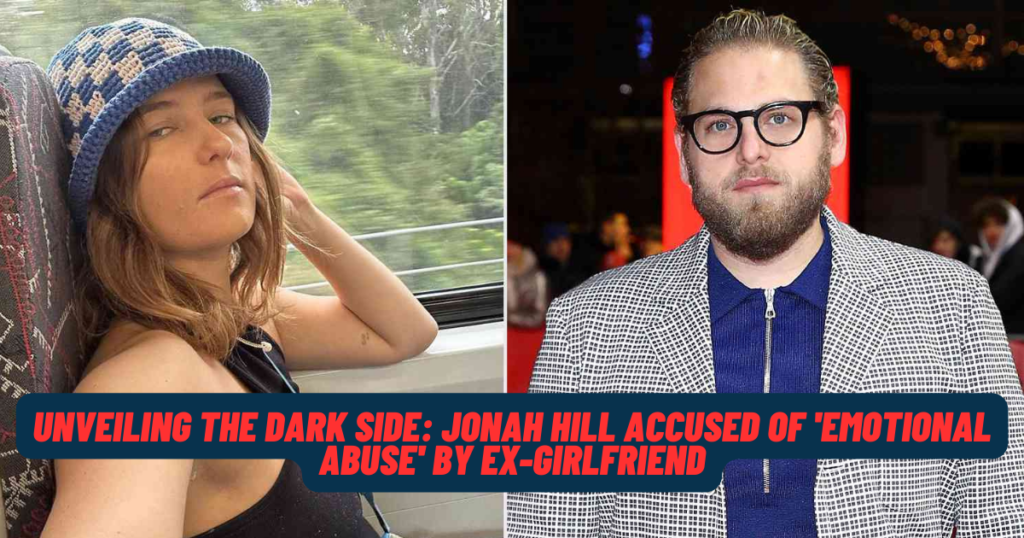 Jonah Hill Accused of 'Emotional Abuse' by Ex-Girlfriend