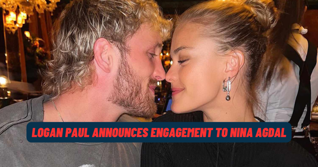 Logan Paul Announces Engagement to Nina Agdal