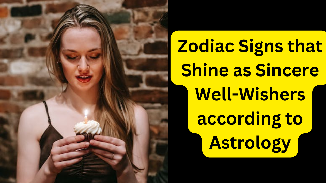 Zodiac Signs that Shine as Sincere Well-Wishers according to Astrology